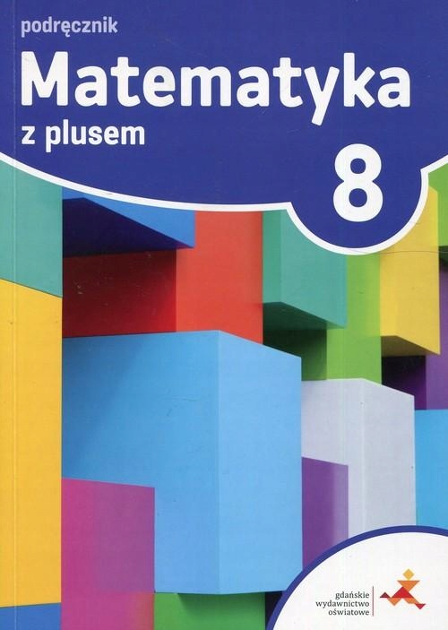 Matematyka Z Plusem 2 Gimnazjum Podręcznik Zadania Matematyka z plusem Klasa 8 Podręcznik GWO (7476068206) | Podręcznik