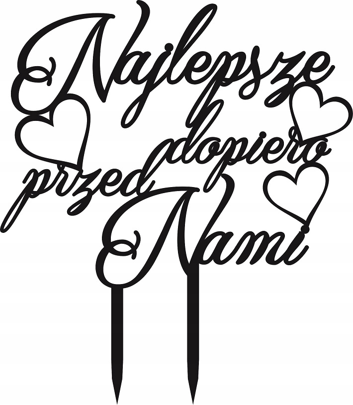 

Topper ozdoba na tort Najlepsze dopiero przed nami