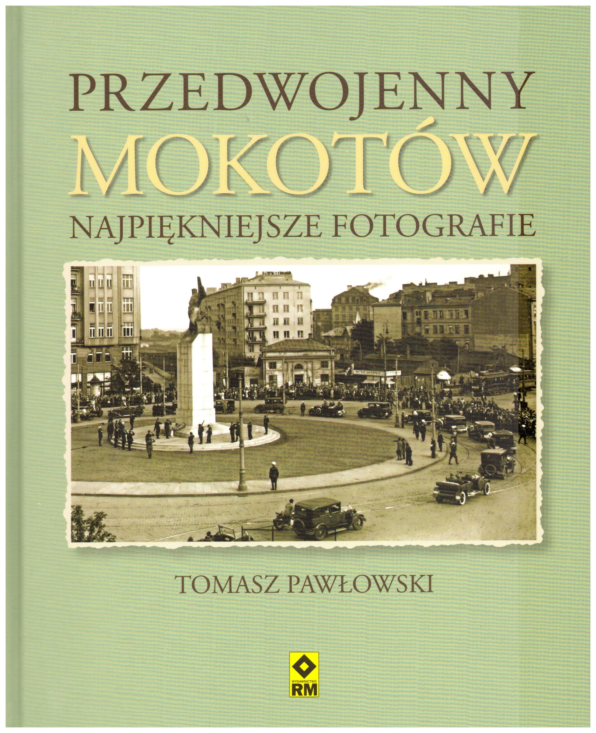 Przedwojenny Mokotów. Najpiękniejsze fotografie Tomasz Pawłowski twarda Rm-Zdjęcie-0