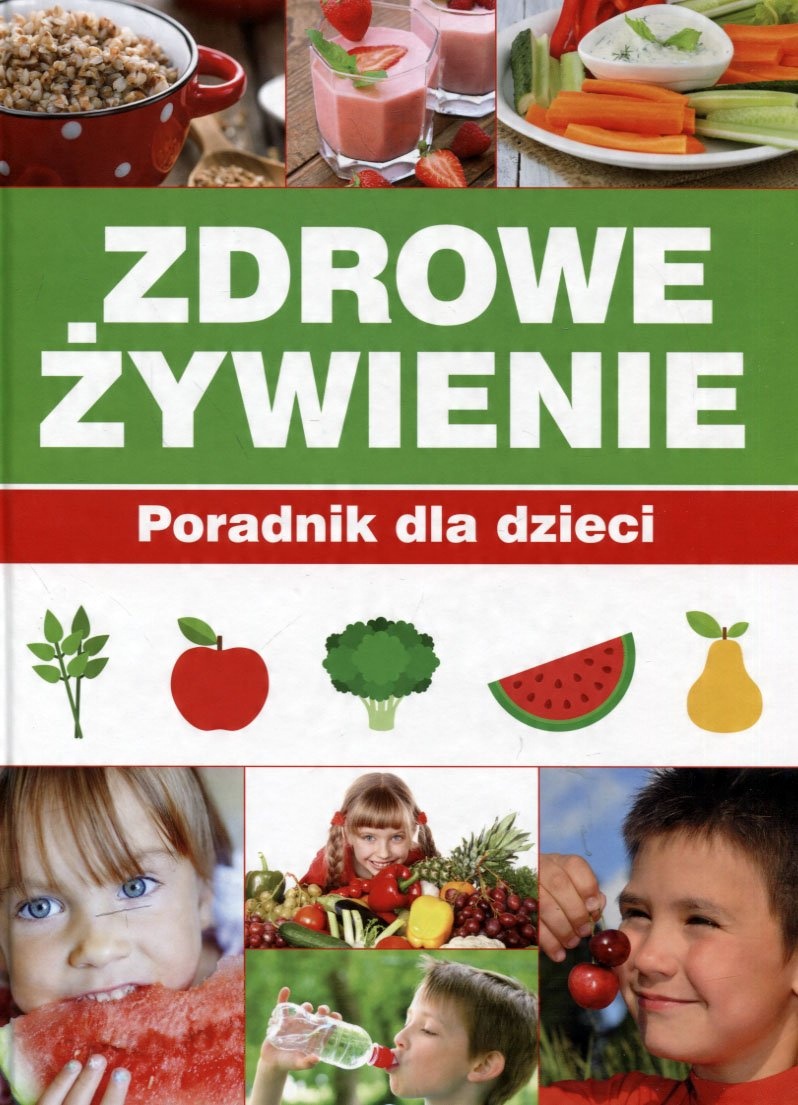

Zdrowe Żywienie Poradnik dla dzieci P. Bronikowska