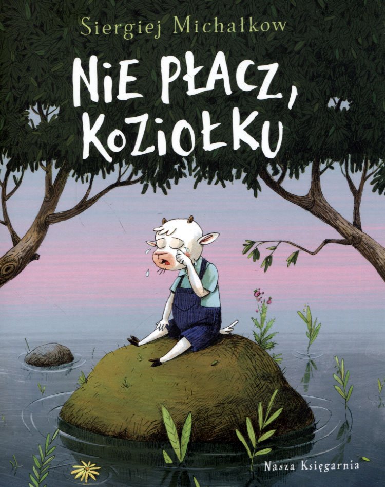 

Nie płacz, Koziołku Siergiej Michałkow