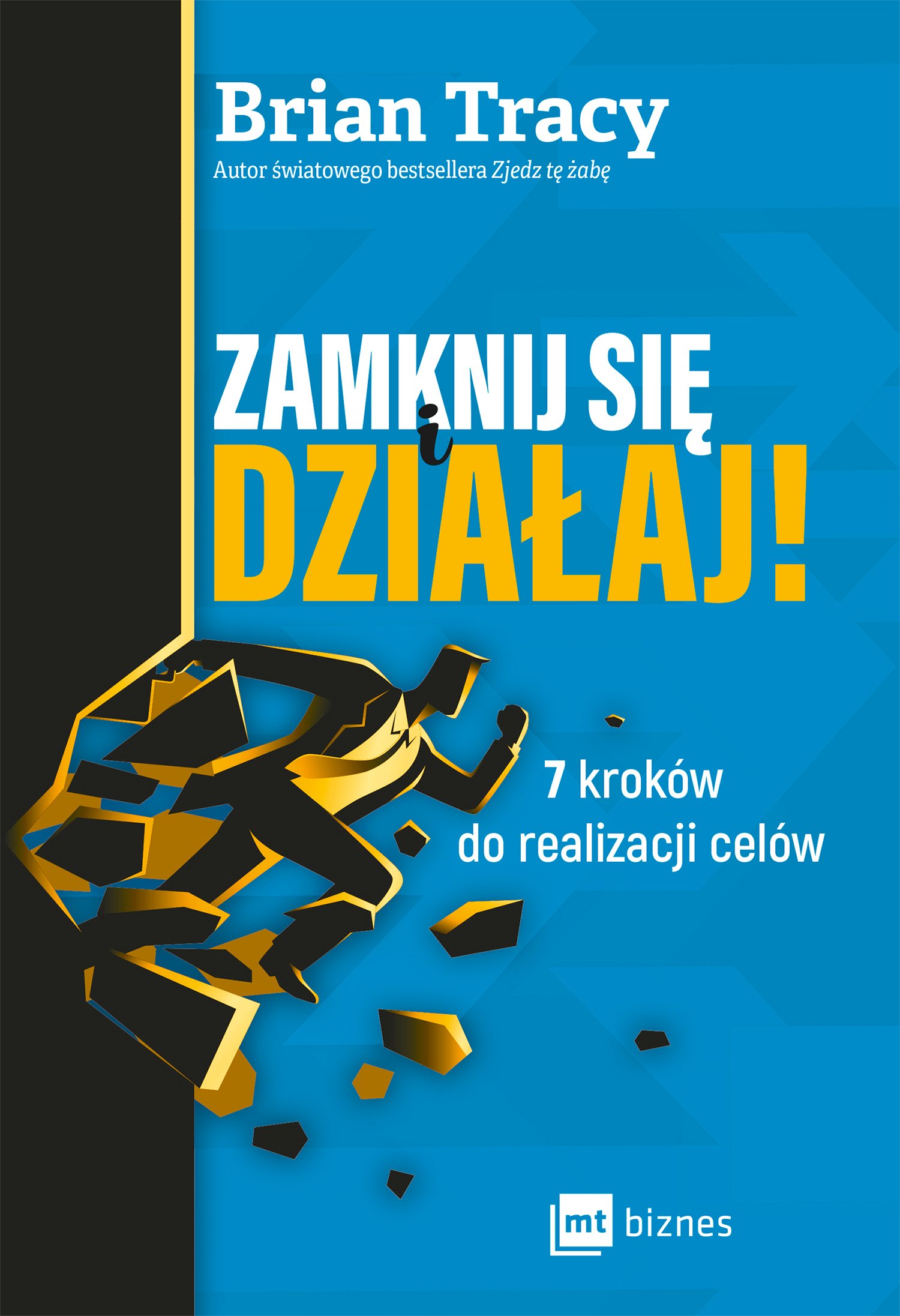 

Zamknij się i działaj! Brian Tracy