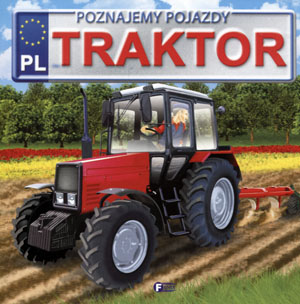 Poznajemy pojazdy. Traktor FENIX Fenix