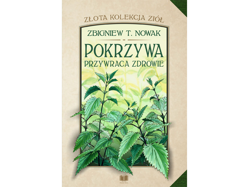 

Pokrzywa przywraca zdrowie Zbigniew T. Nowak