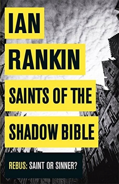Ian Rankin Saints of the Shadow Bible (A Rebus Nov