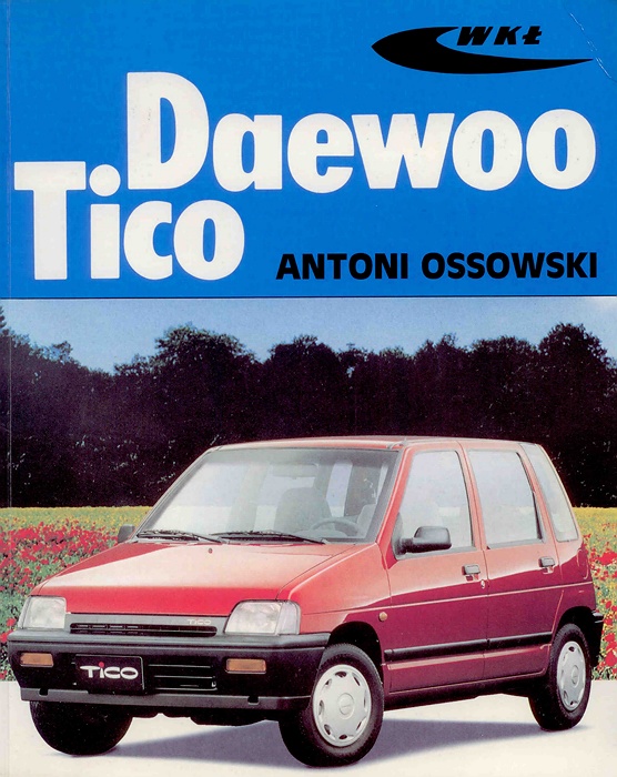 Daewoo Tico. Instrukcja obsługi. Naprawa. OPIS