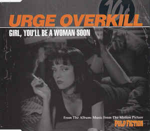 Urge Overkill ‎Girl, You'll Be A Woman Soon