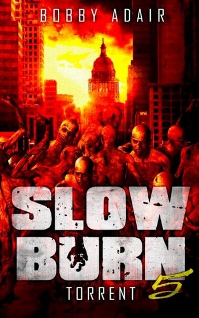 Slow Burn: Torrent, Book 5: Vol. 5 BOBBY ADAIR