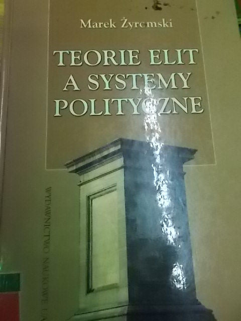 Marek Żeromski TEORIE ELIT A SYSTEMY POLITYCZNE