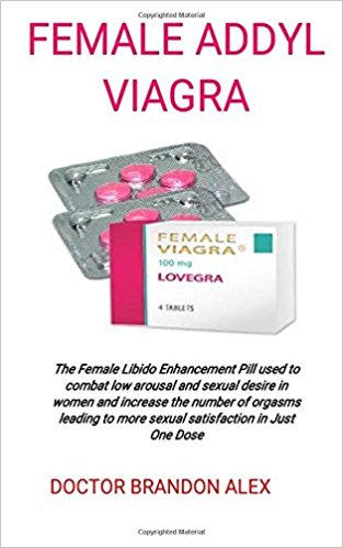 FEMALE ADDYL VIAGRA: THE FEMALE LIBIDO ENHANCEMENT