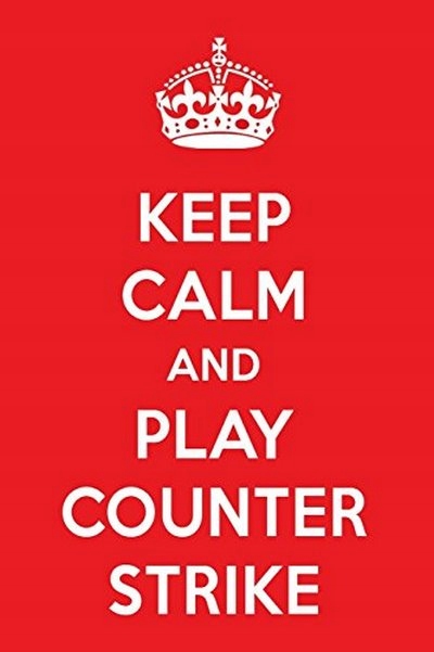 Keep Calm And Play Counter-Strike PERFECT PAPERS