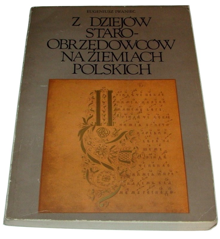 Iwaniec Z dziejów  staroobrzędowców na ziemiach...