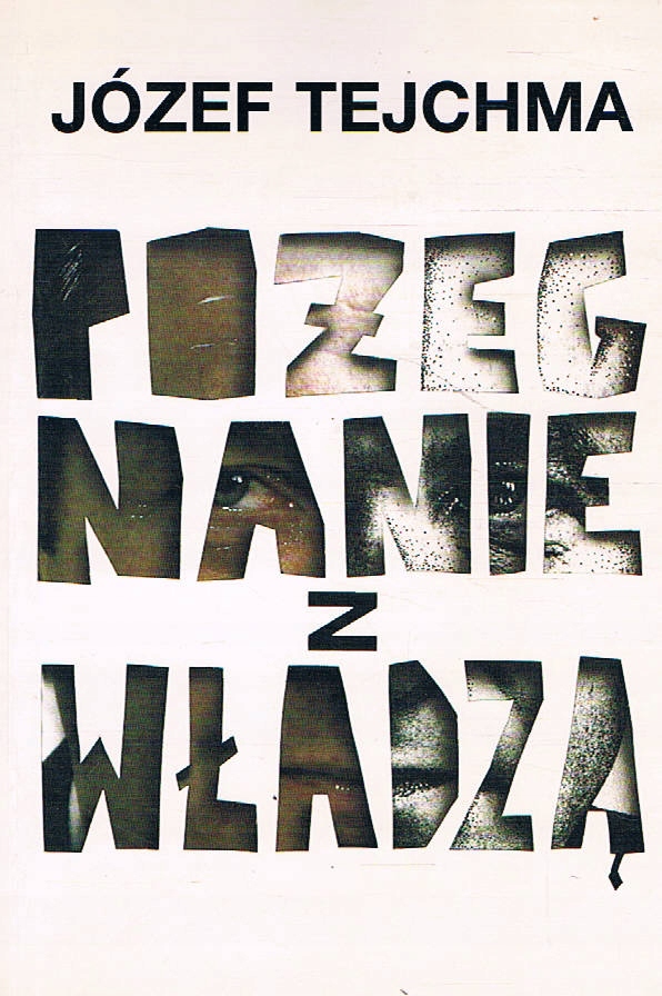 POŻEGNANIE Z WŁADZĄ - JÓZEF TEJCHMA