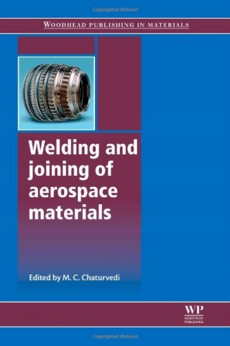 M C Chaturvedi Welding and Joining of Aerospace Ma
