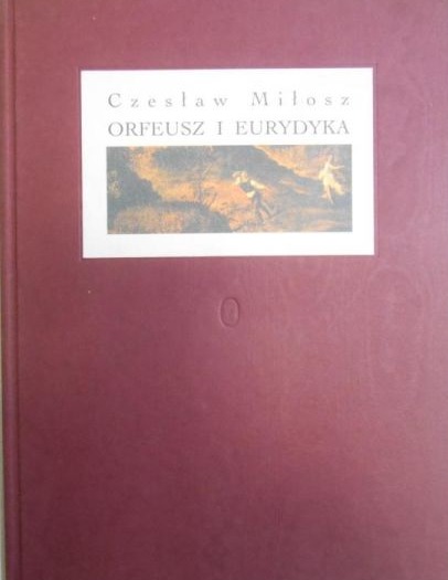 Czesław Miłosz - Orfeusz i Eurydyka
