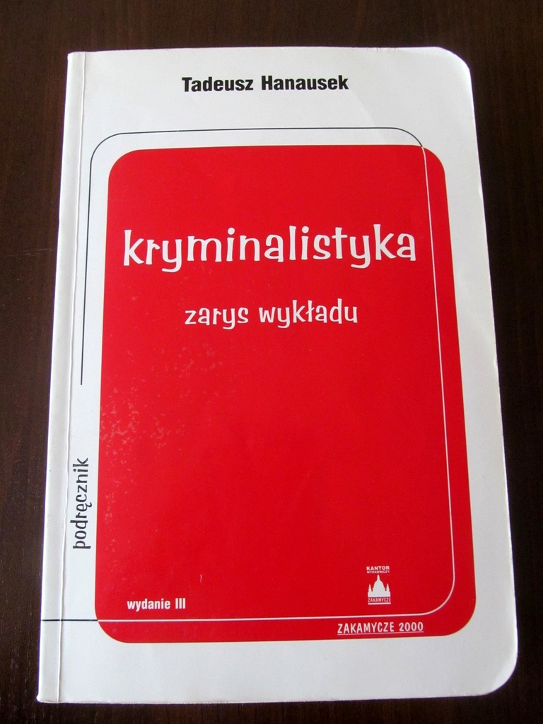 KRYMINALISTYKA zarys wykładu; T. HANAUSEK; 2000