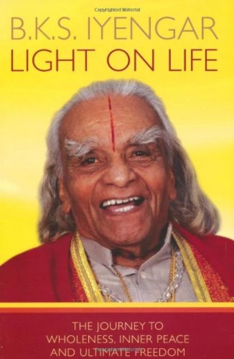 B. K. S. Iyengar Light on Life The Journey to Whol