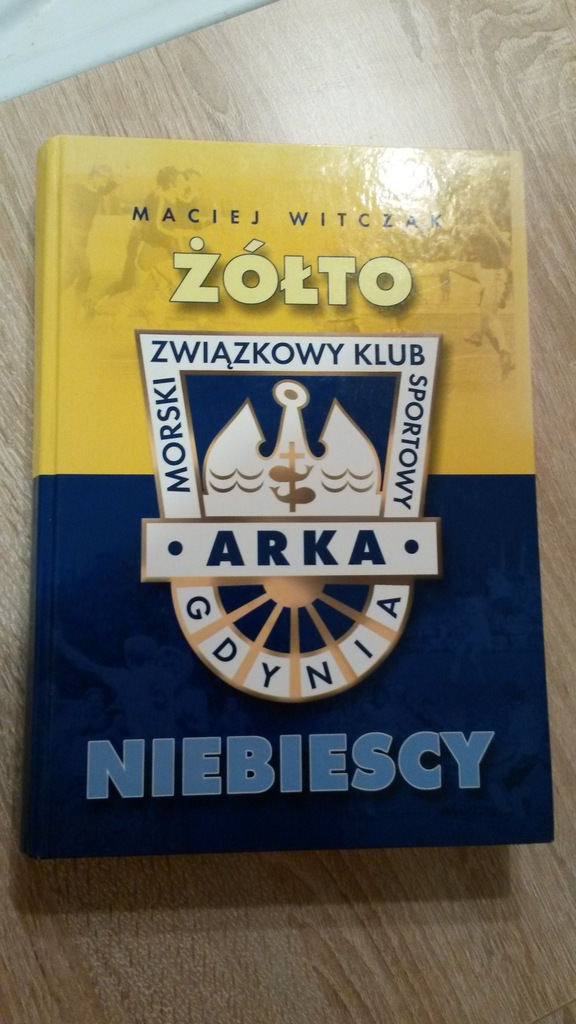 Monografia Żółto-Niebiescy Arka Gdynia M.Witczak