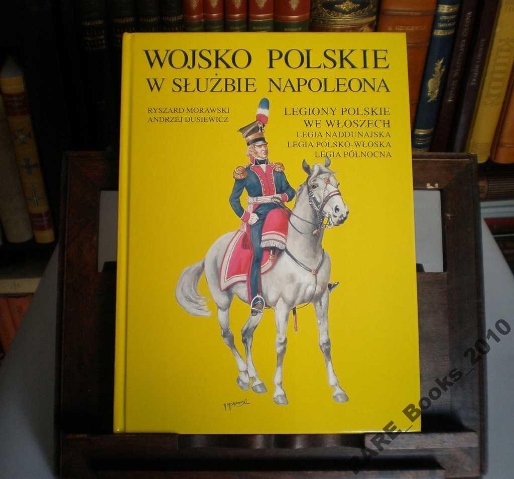 WOJSKO POLSKIE W SŁUŻBIE NAPOLEONA LEGIONY POLSKIE