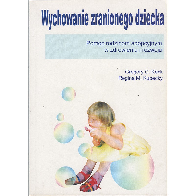 Wychowanie zranionego dziecka, Keck Gregory, Kupec