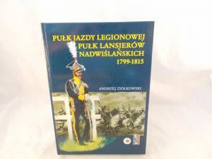 PUŁK JAZDY LEGIONOWEJ PUŁK LANSJERÓW NADWIŚLAŃSKIC