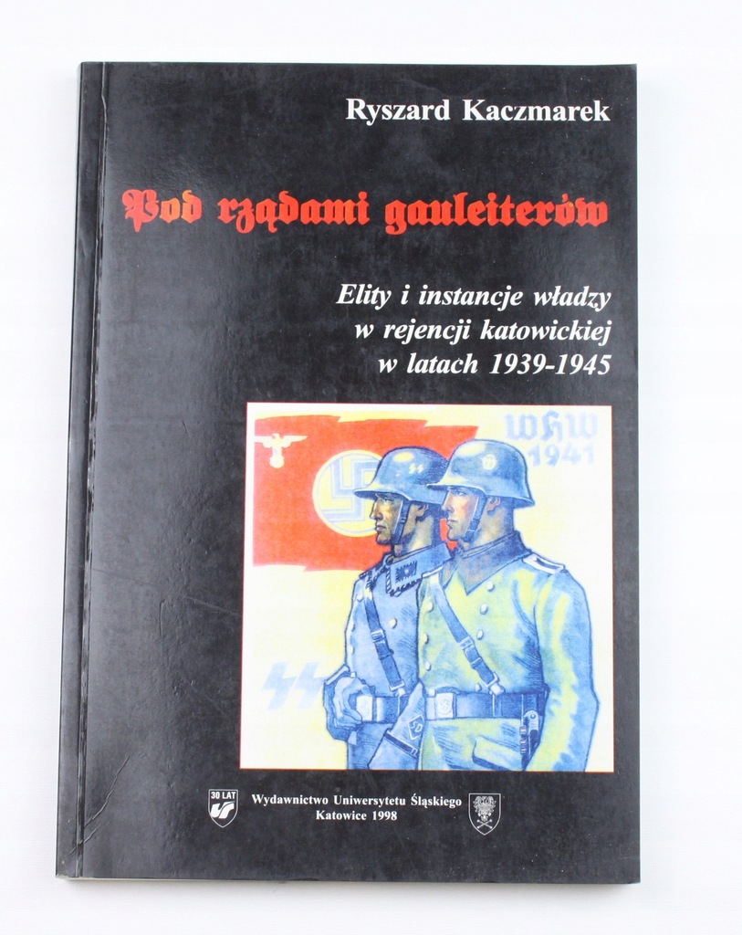 Ryszard Kaczmarek POD RZĄDAMI GAULEITERÓW