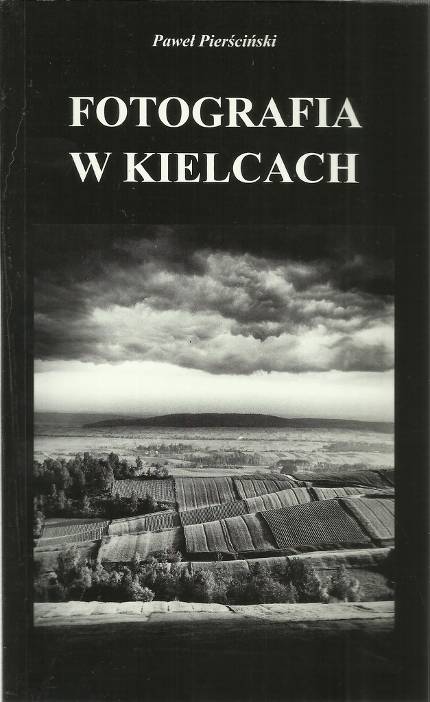 Paweł Pierściński FOTOGRAFIA W KIELCACH monografia