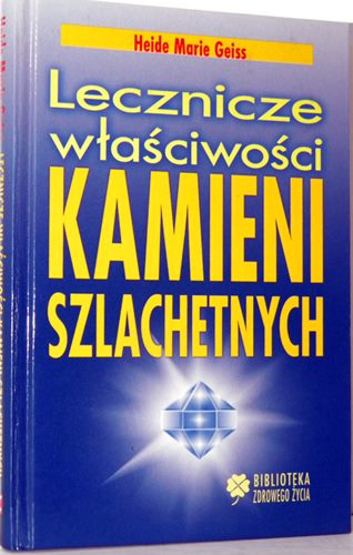LECZNICZE WŁAŚCIWOŚCI KAMIENI SZLACHETNYCH Geiss
