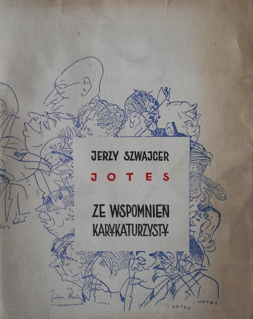 ZE WSPOMNIEŃ KARYKATURZYSTY - JERZY SZWAJCAR JOTES