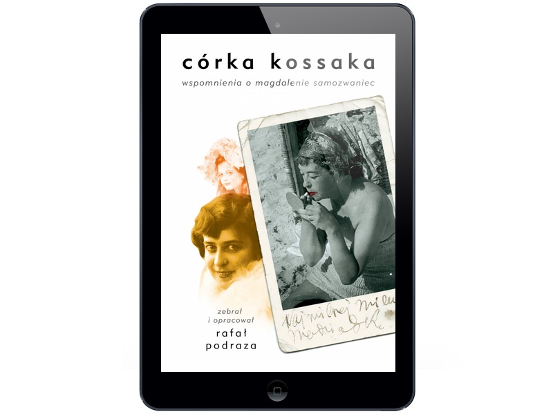 Córka Kossaka. Wspomnienia... Rafał Podraza