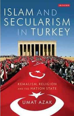 Umut Azak Islam and Secularism in Turkey