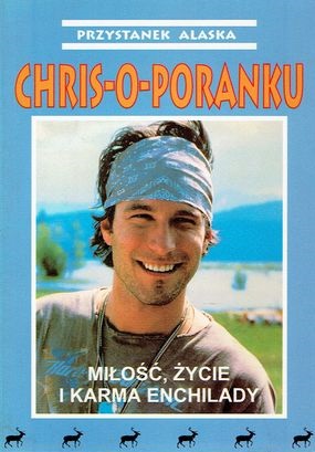 CHRIS O PORANKU miłość życie PRZYSTANEK ALASKA