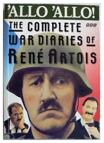 Allo Allo: Complete War Diaries of Rene Artois