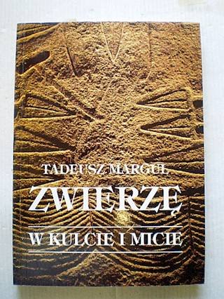 Zwierzę w kulcie i micie - T. Margul 1996