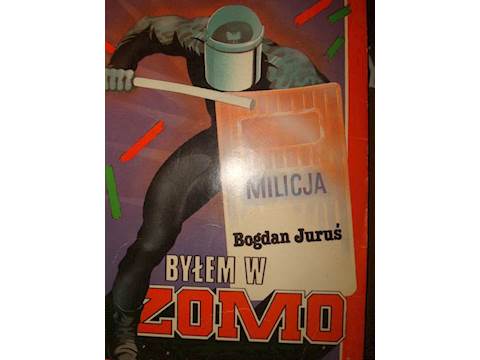 Byłem w ZOMO - Bogdan Juruś