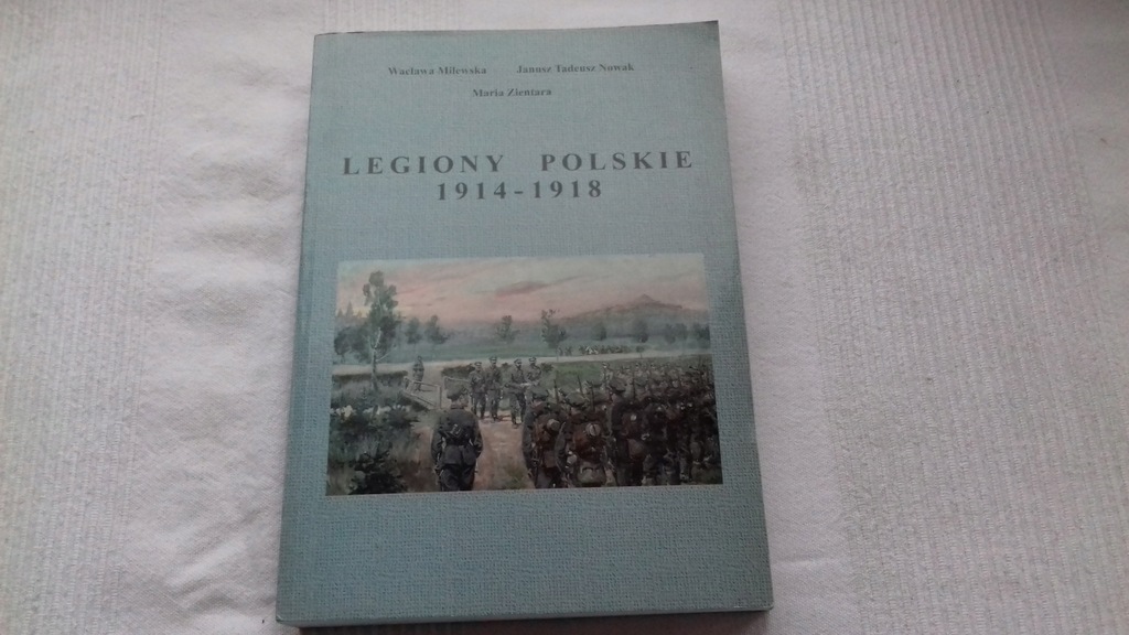 LEGIONY POLSKIE 1914-1918 Milewska Nowak Zientara
