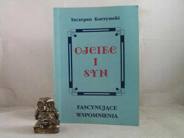 OJCIEC I SYN fascynujace wspomnienia Kurzymski