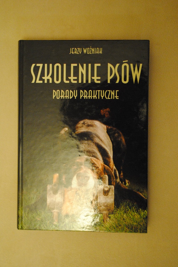 Szkolenie psów. Porady praktyczne - J. Woźniak