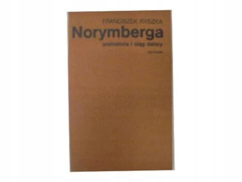 Norymberga. Prehistoria i ciąg dalszy - F. Ryszka