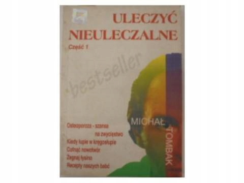 Uleczyć nieuleczalne cz. 1 - M. Tombak 2002
