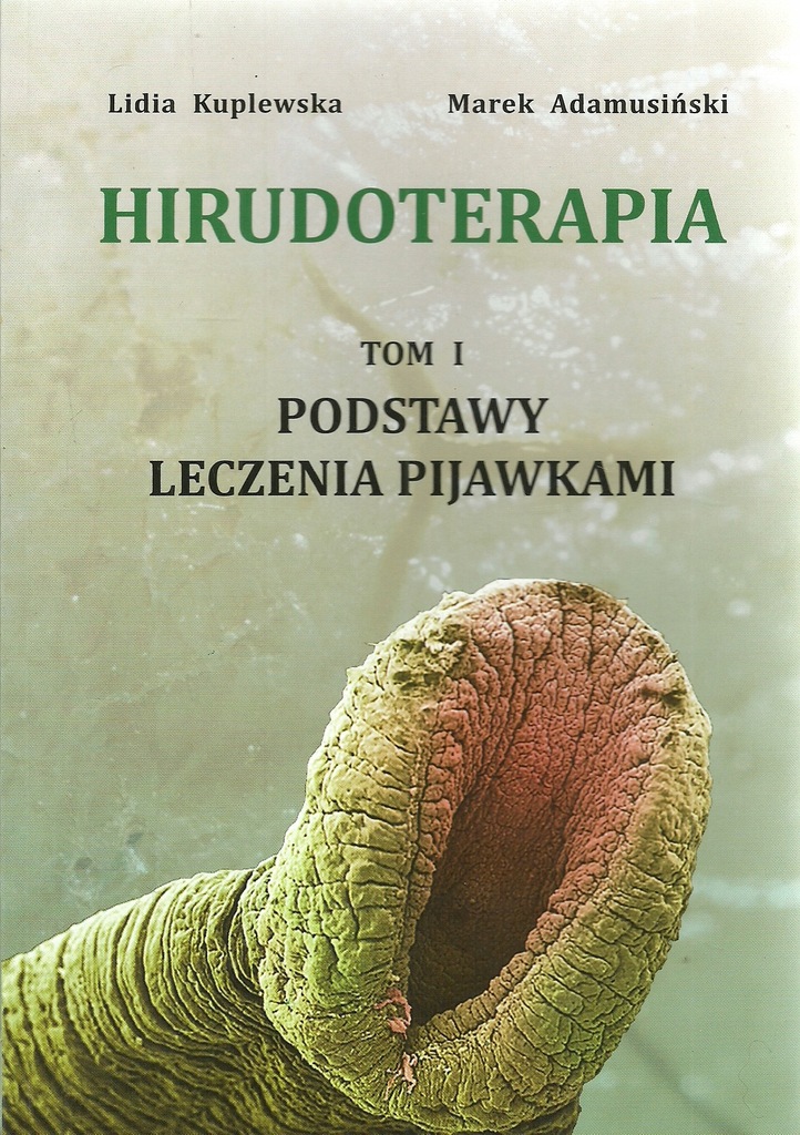 ! HIRUDOTERAPIA PODSTAWY LECZENIA PIJAWKAMI tom 1