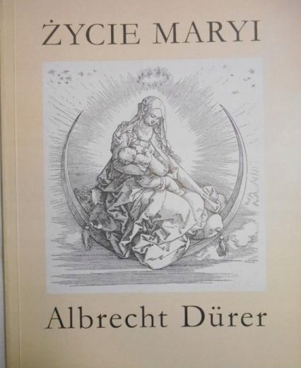 Albrecht Durer - Życie Maryi