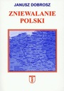 Dobrosz Zniewalanie Polski Tytuł Zniewalanie Polski