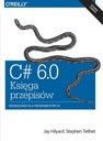 C# 6.0 — Книга рецептов Джей Хильярд, Стивен Тей