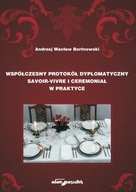 Współczesny protokół dyplomatyczny savoir-vivre i ceremoniał w praktyce