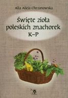 Święte zioła poleskich znachorek. Tom II. K-P