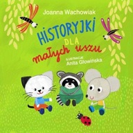 Historyjki dla małych uszu Joanna Wachowiak