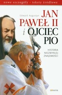 Jan Paweł II i Ojciec Pio Historia niezwykłej znajomości Edward Augustyn