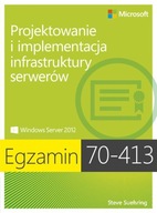 Projektowanie i implementacja infrastruktury serwerów. Egzamin 70-413