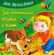 Jak rozmawiać trzeba z psem Jan Brzechwa